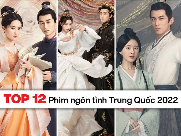 Top 5 phim ngôn tình Trung Quốc 2022 hay nhất không nên bỏ lỡ