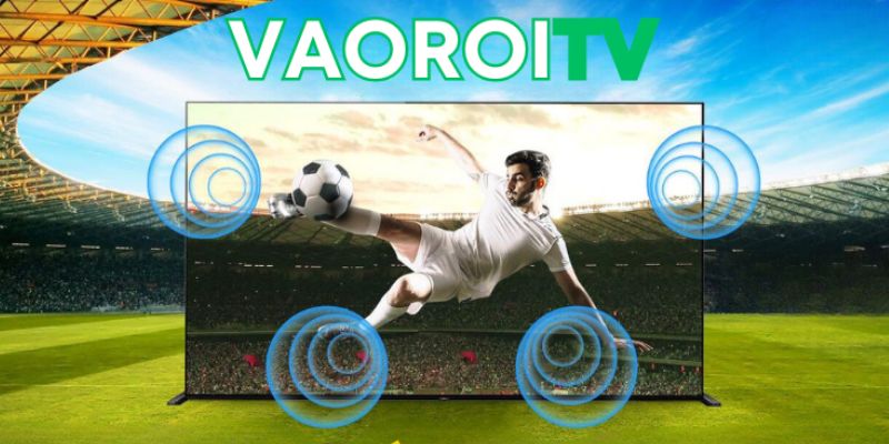 Vaoroi TV tổng hợp lịch thi đấu bóng đá trực tiếp mọi giải đấu hot nhất